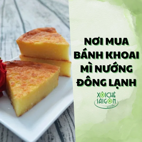 Mua bánh khoai mì nướng đông lạnh ở đâu uy tín nhất?
