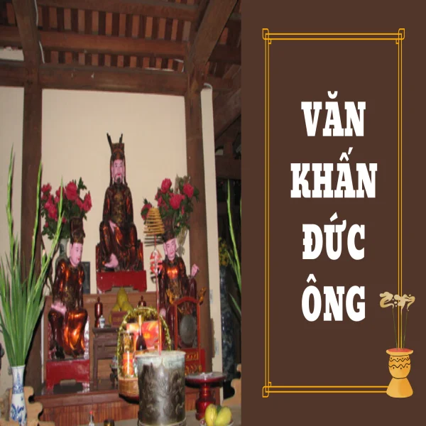 Văn khấn Đức Ông đầy đủ - cầu bình an, tài lộc