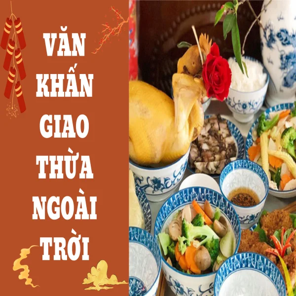 Văn khấn giao thừa ngoài trời đầy đủ ý nghĩa & chuẩn xác