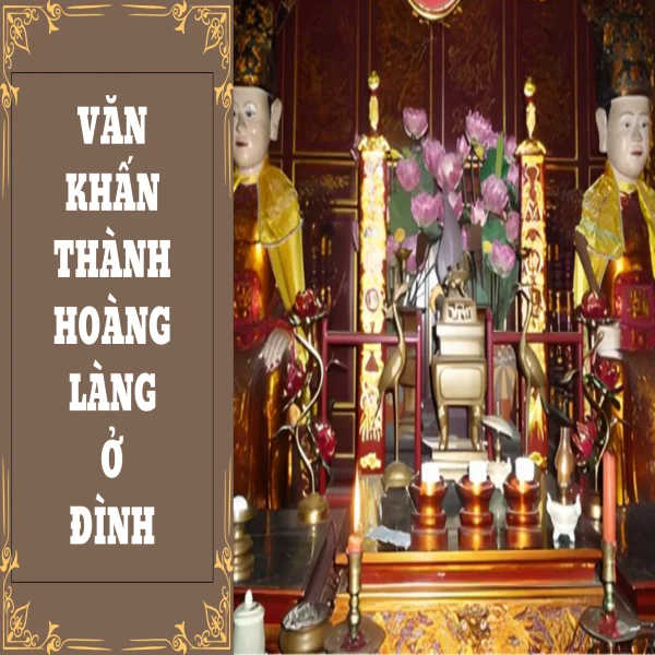 Văn khấn Thành Hoàng làng ở đình chuẩn xác - đầy đủ ý nghĩa