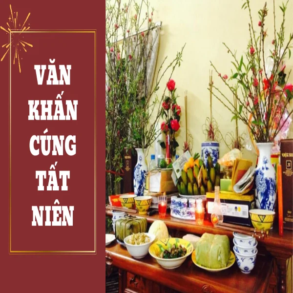 Văn khấn cúng tất niên đầy đủ đem lại an lành, may mắn cả năm