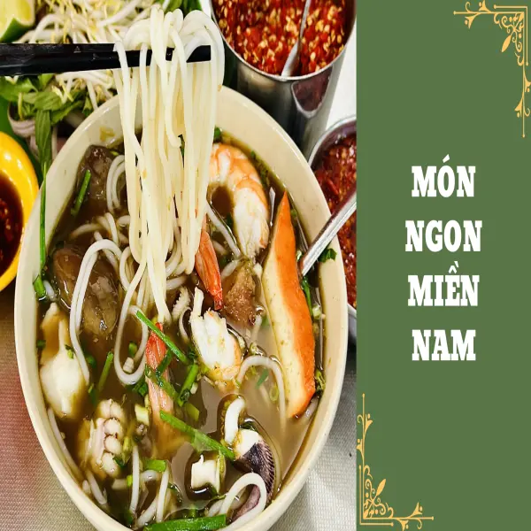 Khám phá món ngon Miền Nam - Tinh hoa ẩm thực trên mãnh đất Việt