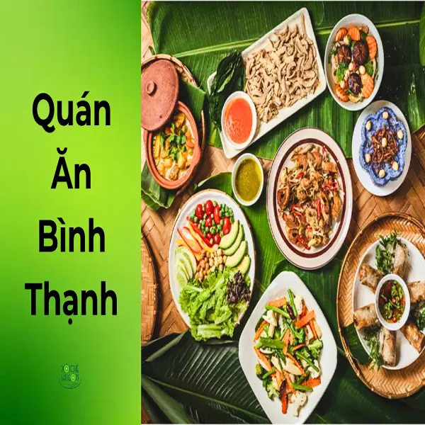 Khám phá quán ăn Bình Thạnh: Địa điểm ẩm thực ngon, giá hợp lý, không gian đẹp