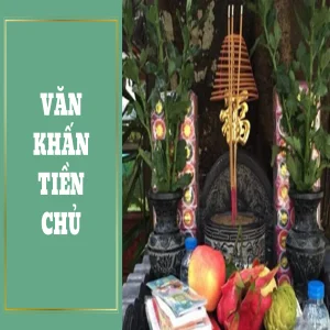 Văn khấn tiền chủ chuẩn xác, đúng phong thủy - đem đến an lành