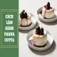 Cách làm bánh panna cotta thơm ngon dễ dàng